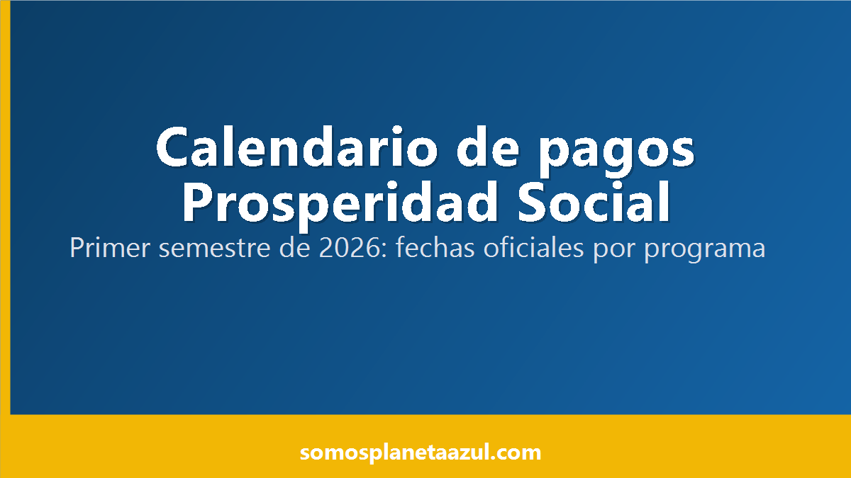 Portada con el calendario de pagos de Prosperidad Social del primer semestre 2026 y las fechas oficiales por programa