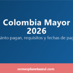 Portada del programa Colombia Mayor 2026 con montos, requisitos y fechas de pago