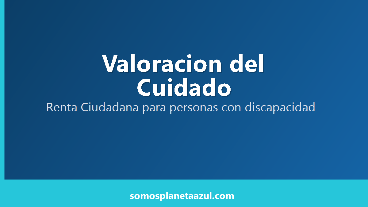 Portada de la linea Valoracion del Cuidado de Renta Ciudadana para hogares con personas con discapacidad