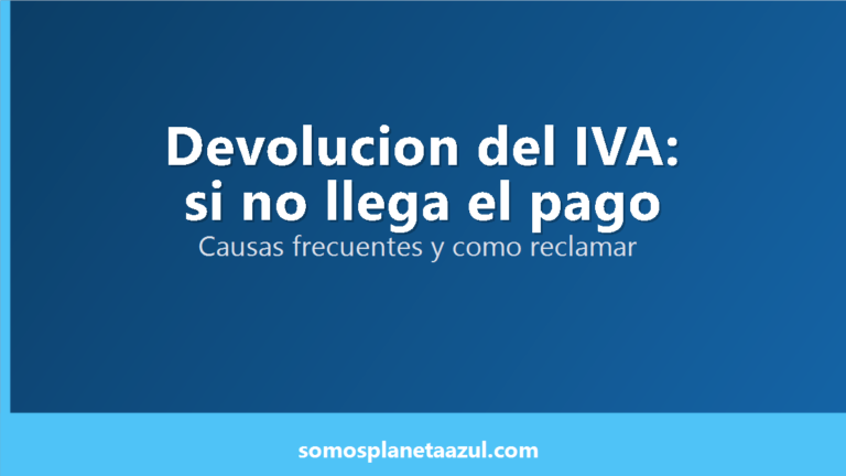 Portada sobre que hacer cuando no llega el pago de la Devolucion del IVA y como reclamarlo